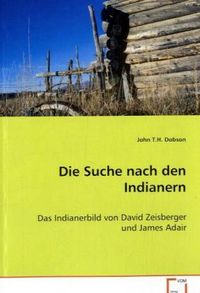 Produktbild: Dobson John T. H.: Die Suche nach den Indianern