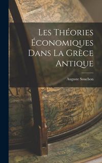 Produktbild: Les Th&eacute;ories &Eacute;conomiques Dans la Gr&egrave;ce Antique