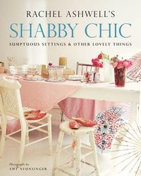 Produktbild: Shabby Chic: Sumptuous Settings and Other Lovely Things