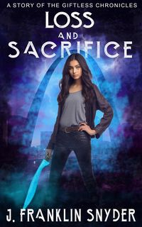 Produktbild: Loss and Sacrifice (The Giftless Chronicles, #4)