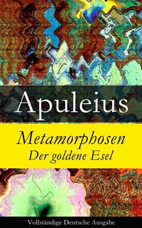 Bild vom Artikel Metamorphosen - Der goldene Esel vom Autor Apuleius