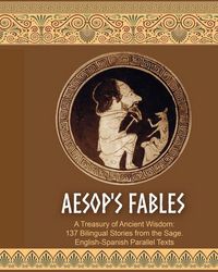 Produktbild: Aesop's Fables. 137 Bilingual Stories. English-Spanish Parallel Texts