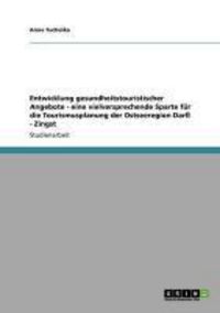 Produktbild: Entwicklung gesundheitstouristischer Angebote - eine vielversprechende Sparte f&uuml;r die Tourismusplanung der Ostseeregion Dar&szlig; - Zingst