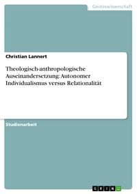 Produktbild: Theologisch-anthropologische Auseinandersetzung: Autonomer Individualismus versus Relationalit&auml;t