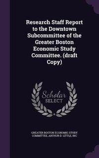 Produktbild: Research Staff Report to the Downtown Subcommittee of the Greater Boston Economic Study Committee. (draft Copy)