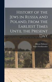 Produktbild: History of the Jews in Russia and Poland, From the Earliest Times Until the Present Day