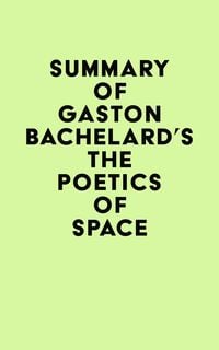 Produktbild: Summary of Gaston Bachelard's The Poetics of Space