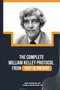Produktbild: The Complete William Kelley Protocol