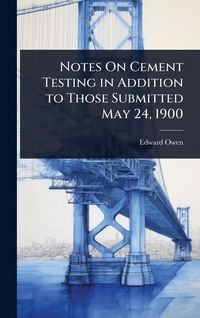 Produktbild: Notes On Cement Testing in Addition to Those Submitted May 24, 1900