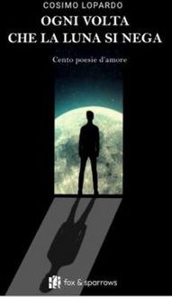 Produktbild: Ogni volta che la luna si nega. Cento poesie d'amore