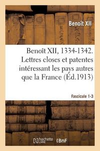 Produktbild: Beno&icirc;t XII, 1334-1342. Lettres Closes Et Patentes Int&eacute;ressant Les Pays Autres Que La France