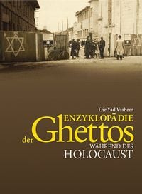 Produktbild: Die Yad Vashem Enzyklop&auml;die der Ghettos w&auml;hrend des Holocaust