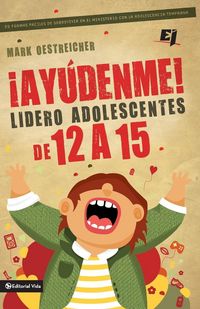 Produktbild: El &iquest;&iquest;Ay&iquest;&iquest;denme! Lidero adolescentes de 12 a 15