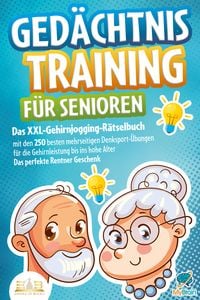 Produktbild: Ged&auml;chtnistraining f&uuml;r Senioren: Das XXL-Gehirnjogging-R&auml;tselbuch mit den 250 besten mehrseitigen Denksport-&Uuml;bungen f&uuml;r die Gehirnleistung bis ins hohe Alter - Das perfekte Rentner Geschenk