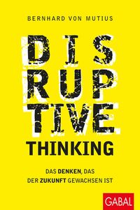 Bild vom Artikel Disruptive Thinking vom Autor Bernhard Mutius