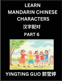 Produktbild: Learn Mandarin Chinese Characters (Volume 6)- China's Ancient Language Art and Culture, Read and Recognize Simplified Pictographic Characters with Brain Activity Games, Beginner, Intermediate Advanced Students, HSK All Levels