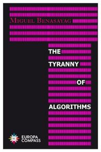 Produktbild: Benasayag, M: Tyranny of Algorithms