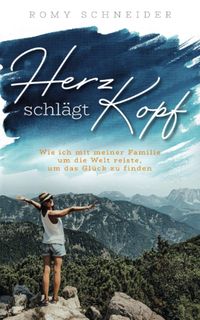 Produktbild: Herz schl&auml;gt Kopf &ndash; Wie ich mit meiner Familie um die Welt reiste, um das Gl&uuml;ck zu finden