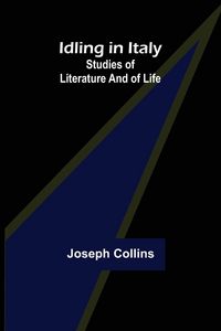 Produktbild: Idling in Italy; studies of literature and of life