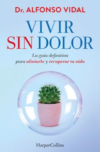 Produktbild: Vivir sin dolor. La gu&iacute;a definitiva para aliviarlo y recuperar tu vida