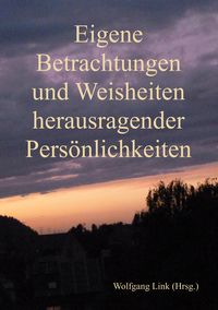 Produktbild: Eigene Betrachtungen und Weisheiten herausragender Pers&ouml;nlichkeiten