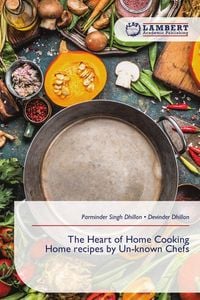 Produktbild: The Heart of Home Cooking Home recipes by Un-known Chefs