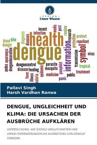 Produktbild: Dengue, Ungleichheit und Klima: die Ursachen der Ausbr&uuml;che Aufkl&auml;ren