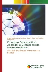 Produktbild: Processos Fotocatal&iacute;ticos Aplicados a Degrada&ccedil;&atilde;o de Fluoroquinolonas