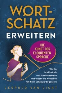 Produktbild: Wortschatz erweitern - Die Kunst der eloquenten Sprache