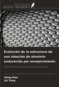 Produktbild: Evoluci&oacute;n de la estructura de una aleaci&oacute;n de aluminio endurecida por envejecimiento