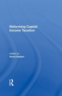 Produktbild: Siebert, H: Reforming Capital Income Taxation