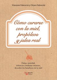 Produktbild: C&oacute;mo curarse con la miel, prop&oacute;leos y jalea real