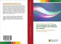Produktbild: Uma proposta de modelo para predi&ccedil;&atilde;o da inten&ccedil;&atilde;o de compra