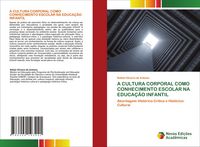 Produktbild: A Cultura Corporal Como Conhecimento Escolar Na Educa&ccedil;&atilde;o Infantil