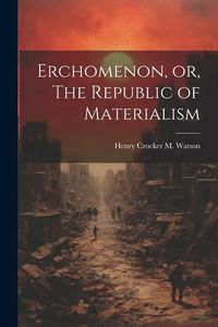 Produktbild: Erchomenon, or, The Republic of Materialism