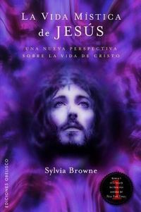 Bild vom Artikel La Vida Mistica de Jesus: Una Perspectiva Poco Comun de la Vida de Cristo = The Mystical Life of Jesus vom Autor Sylvia Browne