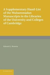 Produktbild: A Supplementary Hand-List of the Muhammadan Manuscripts Preserved in the Libraries of the University and Colleges of Cambridge