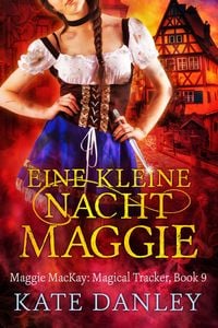 Produktbild: Eine Kleine Nacht Maggie (Maggie MacKay: Magical Tracker, #9)