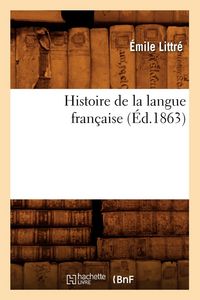 Produktbild: Histoire de la Langue Fran&ccedil;aise (&Eacute;d.1863)