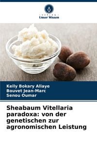 Produktbild: Sheabaum Vitellaria paradoxa: von der genetischen zur agronomischen Leistung