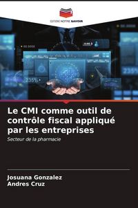 Produktbild: Le CMI comme outil de contr&ocirc;le fiscal appliqu&eacute; par les entreprises