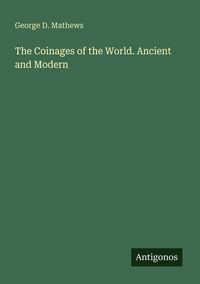 Produktbild: The Coinages of the World. Ancient and Modern