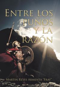 Produktbild: Entre Los Pu&ntilde;os Y La Raz&oacute;n