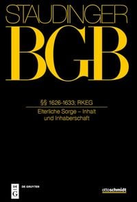 Produktbild: J. von Staudingers Kommentar zum B&uuml;rgerlichen Gesetzbuch mit Einf&uuml;hrungsgesetz... / &sect;&sect; 1626-1633; RKEG
