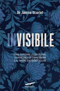 Produktbild: Invisibile. Come superare la solitudine, la mancanza di connessione e il timore di essere esclusi