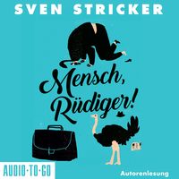 Mensch, Rüdiger! von Sven Stricker