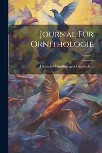 Produktbild: Journal F&uuml;r Ornithologie; Volume 2