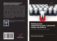 Produktbild: Efektywno&iquest;&iquest; administracyjna i pewno&iquest;&iquest; siebie dyrektora