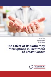 Produktbild: The Effect of Radiotherapy Interruptions in Treatment of Breast Cancer