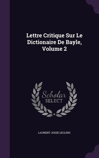 Produktbild: Lettre Critique Sur Le Dictionaire De Bayle, Volume 2